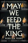 May We Feed the King - Rebecca Perry - 9781803513867