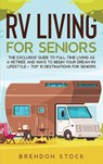RV Living for Senior Citizens - Brendon Stock - 9781803609164