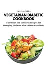 Vegetarian Diabetic Cookbook - Emily Jackson - 9781803620695