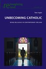 Unbecoming Catholic - Tom Inglis - 9781803748177