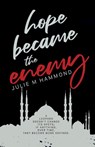 Hope Became the Enemy - Julie M Hammond - 9781803780061