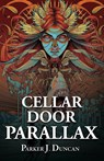 Cellar Door Parallax - Parker J. Duncan - 9781803781068