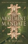 The Abatement Mandate - R. R. Boxall - 9781803783413