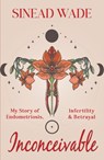 Inconceivable - Sinead Wade - 9781803783741