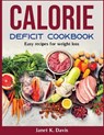 Calorie Deficit Cookbook - Janet K Davis - 9781803799537