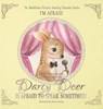 DARCY DEER IS AFRAID TO TALK, SOMETIMES! (Social Anxiety Disorder and Selected Mutism) - Madeleine Vieira - 9781803815091