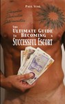 The Ultimate Guide to Becoming a Successful Escort - Paul Stag - 9781803815725
