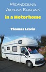 Meandering Around England in a Motorhome - Thomas Lewin - 9781803815817