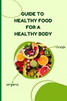Healthy Food for a Healthy Body - Russ West - 9781803859828