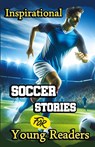 Inspirational Soccer Stories for Young Readers - Evelyn Press - 9781803860688