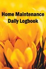 Home Maintenance Daily Logbook - Ramelia Orlandini - 9781803861074