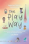 Supporting Children's Communication The Play Way - Lisa Welch - 9781803883830
