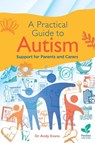 A Practical Guide to Autism - Andy Evans - 9781803883915