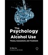 The Psychology of Alcohol Use - Miles Cox - 9781803885032