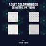 Adult Coloring Book - Geometric Patterns - Adam Smith - 9781803894843