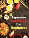 Japanese Cookbook for Beginners - Intel Premium Book - 9781803896885