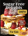 Sugar Free Delights For Kids - Emily Soto - 9781803907888
