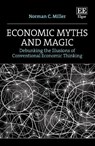 Economic Myths and Magic - Norman C. Miller - 9781803925622