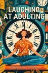 Laughing at Adulting - Anastasia Finca - 9781803932422