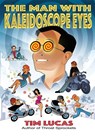 The Man With Kaleidoscope Eyes [Trade Paperback] - Tim Lucas - 9781803945439