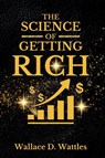 The Science of Getting Rich - Wallace D. Wattles - 9781803986302