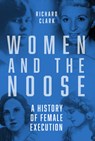 Women and the Noose - Richard Clark - 9781803992570