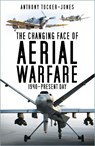 The Changing Face of Aerial Warfare - Anthony Tucker-Jones - 9781803993836