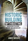 Historic Building Mythbusting - James Wright - 9781803994475