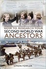 How to Research your Second World War Ancestors - Simon Fowler - 9781803994499