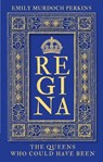 Regina - Emily Murdoch Perkins - 9781803995601