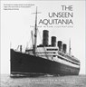 The Unseen Aquitania - J. Kent Layton ; Tad Fitch - 9781803995861