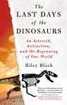 The Last Days of the Dinosaurs - Riley Black - 9781803996530