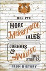 More Merseyside Tales - Ken Pye - 9781803997599