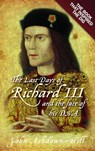 The Last Days of Richard III and the fate of his DNA - John Ashdown-Hill - 9781803997995