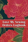 Love My Sewing Orders Logbook - Sasha Apfel - 9781804030080