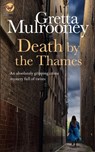 DEATH BY THE THAMES an absolutely gripping crime mystery full of twists - Gretta Mulrooney - 9781804050279