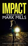 IMPACT an absolutely gripping crime mystery with a massive twist - Mark Mills - 9781804052143