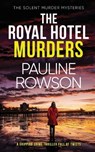 THE ROYAL HOTEL MURDERS a gripping crime thriller full of twists - Pauline Rowson - 9781804052389