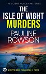 THE ISLE OF WIGHT MURDERS a gripping crime thriller full of twists - Pauline Rowson - 9781804052747