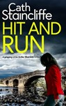 HIT AND RUN a gripping crime thriller filled with twists - Cath Staincliffe - 9781804054765