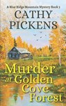 MURDER AT GOLDEN COVE FOREST a Blue Ridge Mountain Mystery Book 3 - Cathy Pickens - 9781804058039