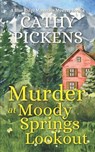 MURDER AT MOODY SPRINGS LOOKOUT a Blue Ridge Mountain Mystery Book 4 - Cathy Pickens - 9781804058176