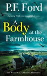 A BODY AT THE FARMHOUSE a gripping Welsh crime mystery full of twists - P. F. Ford - 9781804059593