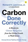 Carbon Done Correctly - Richard H. Lawrence Jr. - 9781804090626