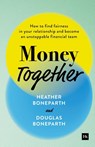Money Together - Douglas Boneparth ; Heather Boneparth - 9781804090831