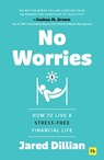 No Worries: How to Live a Stress-Free Financial Life - Jared Dillian - 9781804091494
