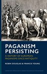 Paganism Persisting - Robin Douglas ; Francis Young - 9781804131237