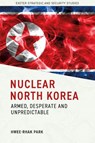 Nuclear North Korea - Hwee-rhak Park - 9781804132203