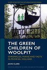 The Green Children of Woolpit - John Clark - 9781804132395