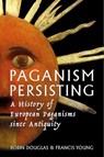 Paganism Persisting - Robin Douglas ; Francis Young - 9781804132418